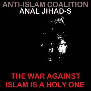 Anti-Islam Coalition & Anal Jihad-S - The War Against Islam Is A Holy One (2010)