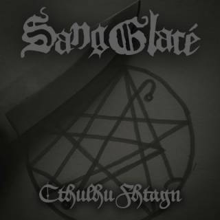 Sang Glacé - Cthulhu Fhtagn [Demo] (2016)