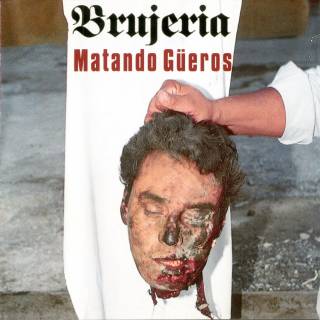 Brujeria ‎- Matando Güeros (1993)