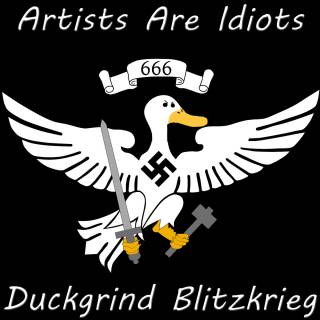 Artists Are Idiots - Duckgrind Blitzkrieg (2013)