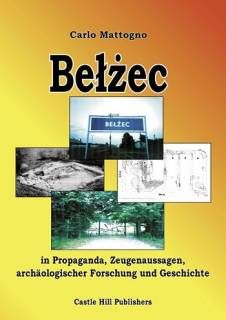 Belzec: in Propaganda, Testimonies, Archeological Research, and History