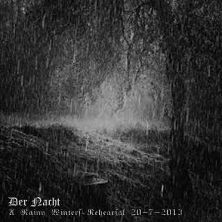 Der Nacht - A Rainy Winters Rehearsal 20-7-2013 [Demo] (2013)