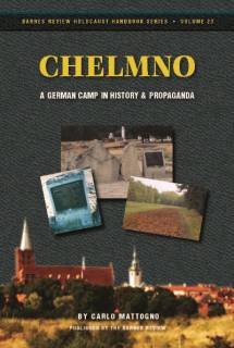 Chelmno: A German Camp In History And Propaganda