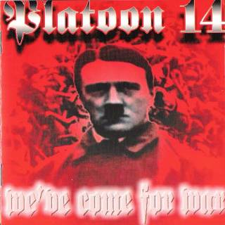 Platoon 14 - We've Come For War (2002)