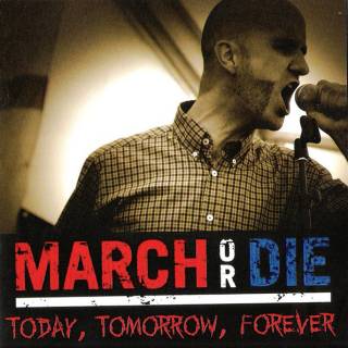 March Or Die - Today, Tomorrow, Forever (2013)