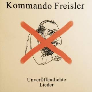 Kommando Freisler ‎- Unveröffentlichte Lieder (2001)