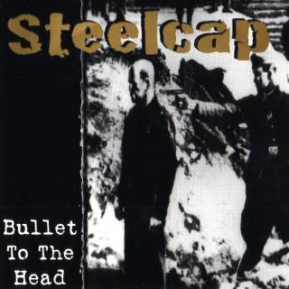 Steelcap - Bullet To The Head (1999)