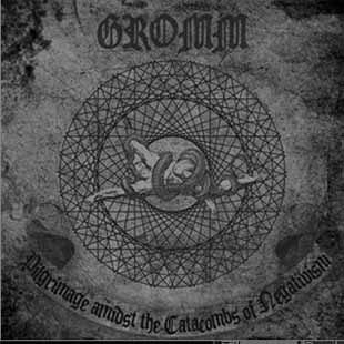 Gromm - Pilgrimage Amidst the Catacombs of Negativism [EP] (2009)