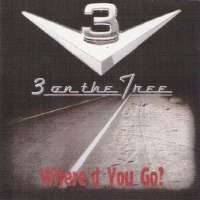 3 On The Tree - Where You Go (2006)