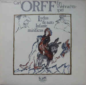 Carl Orff - Ein weihnachtsspiel - Ludus de nato infante mirificus (1971)