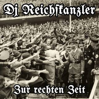DJ Reichskanzler - Zur rechten Zeit (2015)