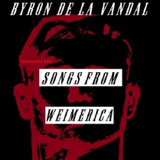 Byron de la Vandal - Songs From Weimerica (2018)