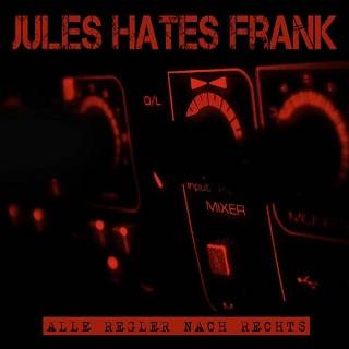 Jules Hates Frank - Alle Regler nach Rechts (2018)