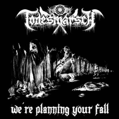 Todesmarsch - We're Planning Your Fall (2018)
