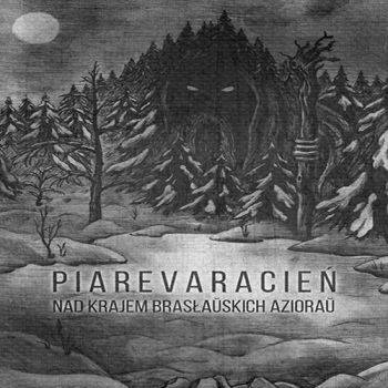 Piarevaracien - Nad Krajem Braslauskich Aziorau (2019)