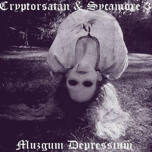 Sycamore3 & Cryptorsatan - Muzgum Depressium I (2012)