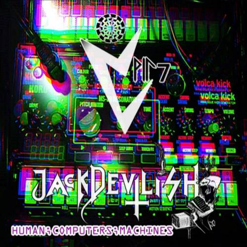 Vril 7 & Jack Devilish - Human​,​Computers​,​Machines (2019)