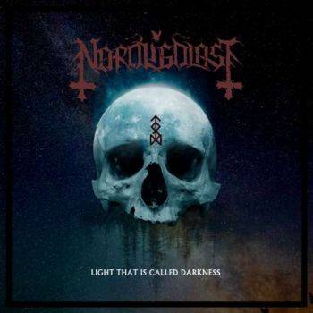 Nordligblast - Light That Is Called Darkness (2019)