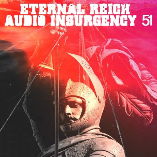 Eternal Reich: Audio Insurgency 51 (2019)