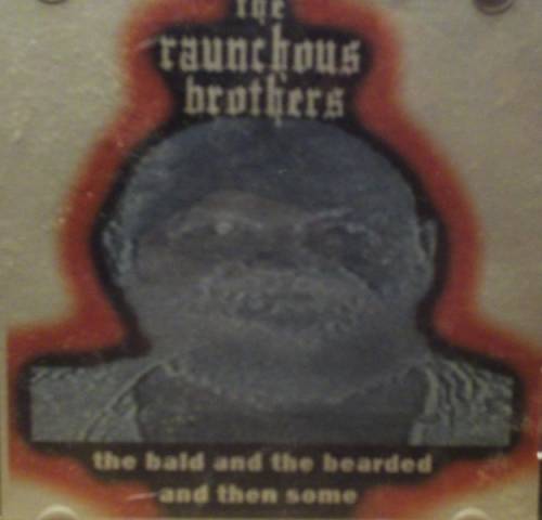 The Raunchous Brothers - The Bald And The Bearded And Then Some [Demo] (1995)