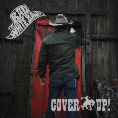 The Bad White Band - Cover Up! [EP] (2019)