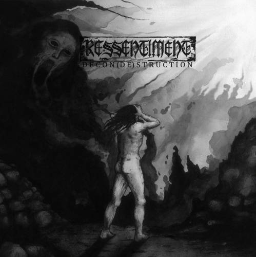 Ressentiment - Decon(de)struction [EP] (2019)