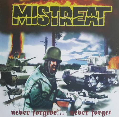 Mistreat Never Forgive... Never Forget [Re-Edition] (2017)