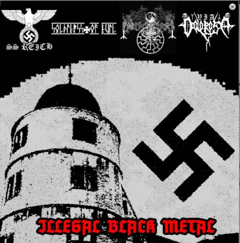 SS Reich & SoldierSS Of Evil & Forest Moon & Via Dolorosa - Illegal Black Metal (2019)
