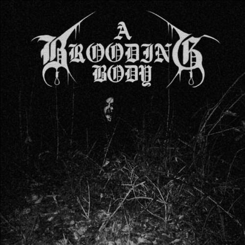 A Brooding Body - Ballad Of A Brooding Body [Single] (2018)